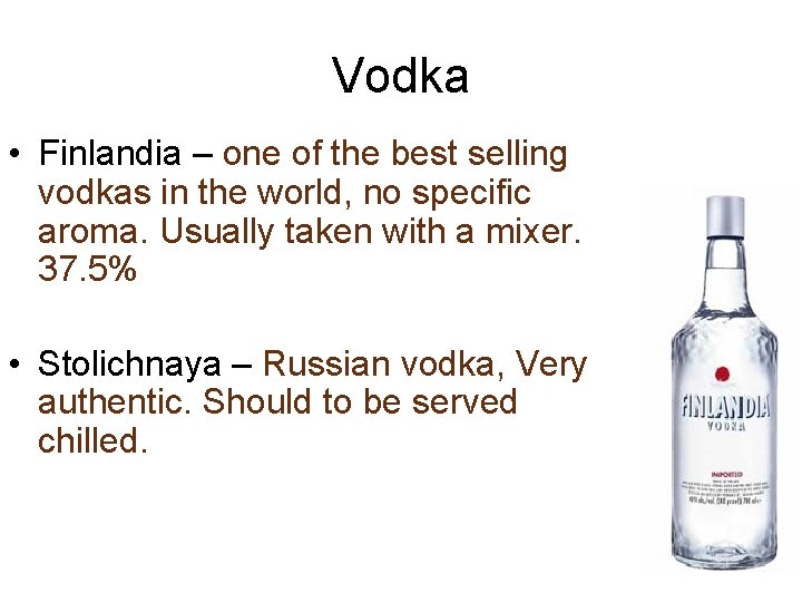 Vodka • Finlandia – one of the best selling vodkas in the world, no