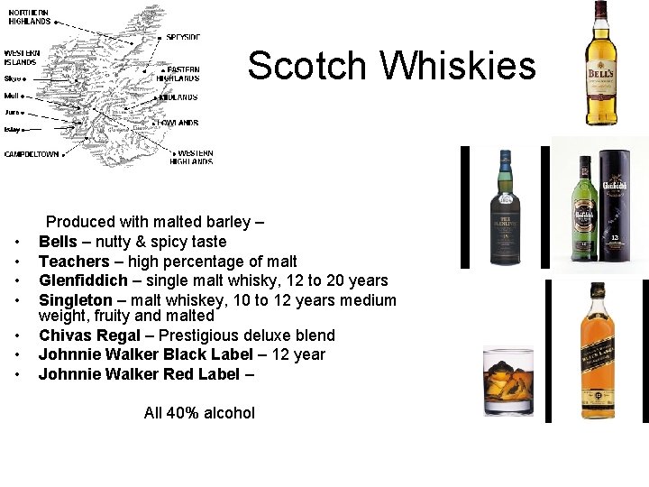 Scotch Whiskies • • Produced with malted barley – Bells – nutty & spicy