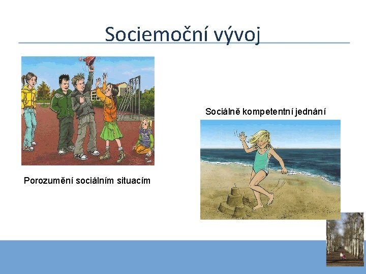 Sociemoční vývoj Sociálně kompetentní jednání Porozumění sociálním situacím 