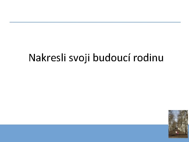 Nakresli svoji budoucí rodinu 