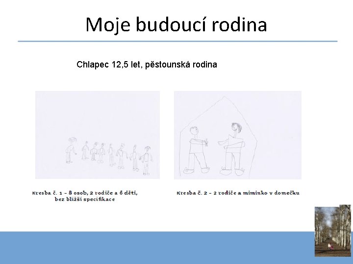Moje budoucí rodina Chlapec 12, 5 let, pěstounská rodina 