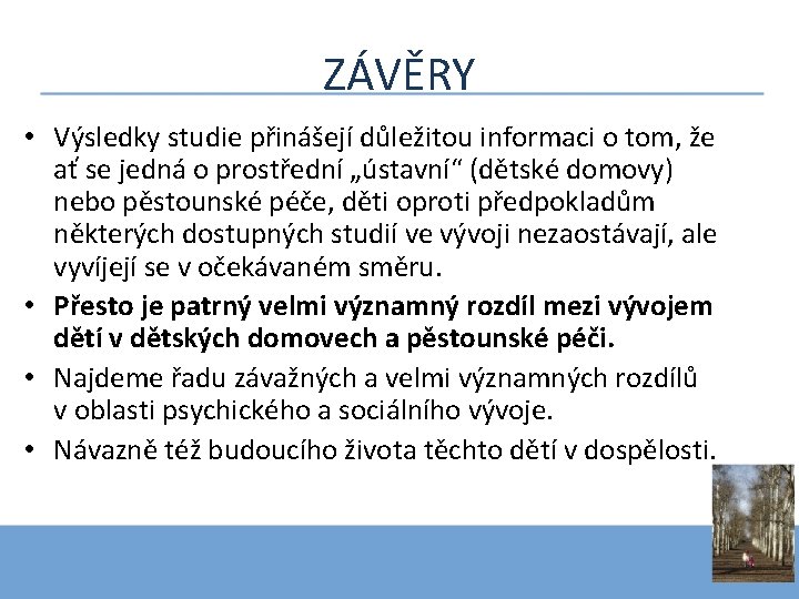 ZÁVĚRY • Výsledky studie přinášejí důležitou informaci o tom, že ať se jedná o