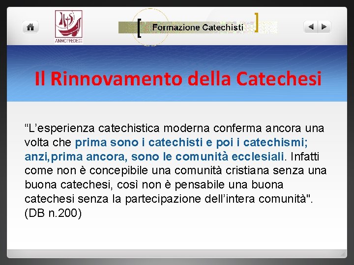 Il Rinnovamento della Catechesi “L’esperienza catechistica moderna conferma ancora una volta che prima sono