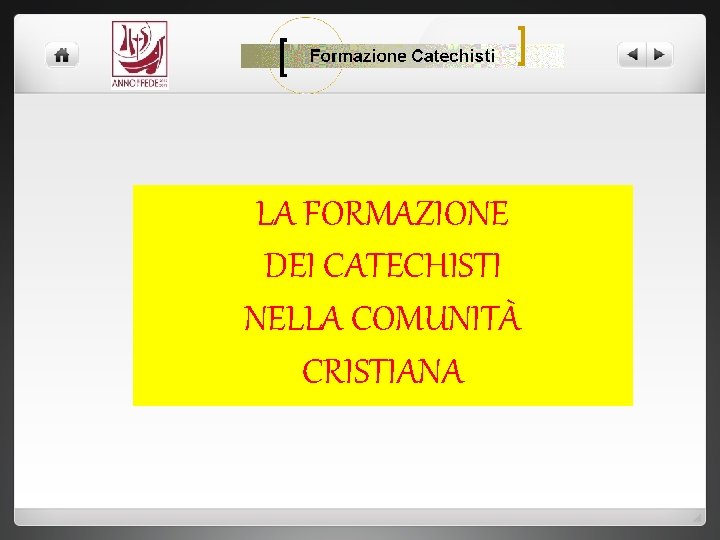 LA FORMAZIONE DEI CATECHISTI NELLA COMUNITÀ CRISTIANA 