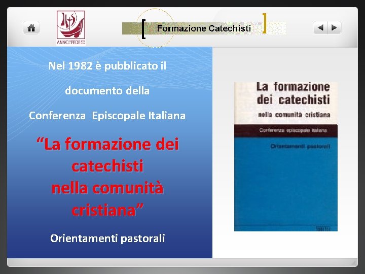 Nel 1982 è pubblicato il documento della Conferenza Episcopale Italiana “La formazione dei catechisti