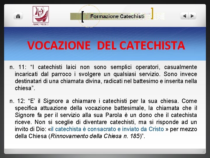 VOCAZIONE DEL CATECHISTA n. 11: “I catechisti laici non sono semplici operatori, casualmente incaricati