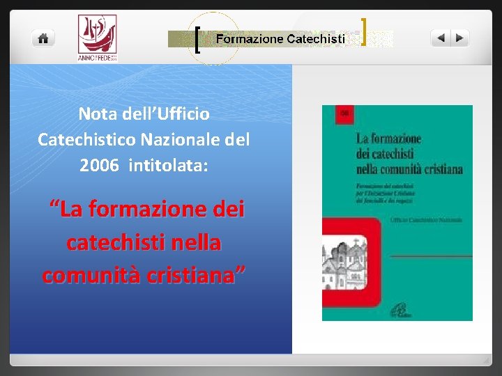 Nota dell’Ufficio Catechistico Nazionale del 2006 intitolata: “La formazione dei catechisti nella comunità cristiana”