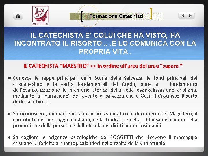 IL CATECHISTA E’ COLUI CHE HA VISTO, HA INCONTRATO IL RISORTO. . . E