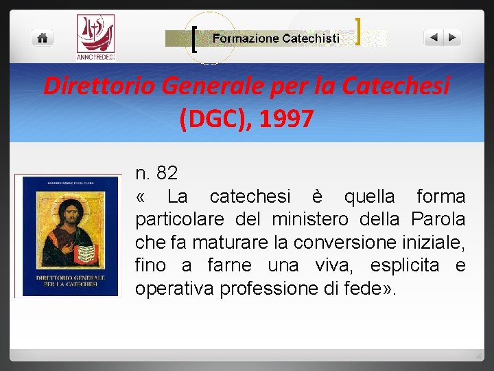 Direttorio Generale per la Catechesi (DGC), 1997 n. 82 « La catechesi è quella