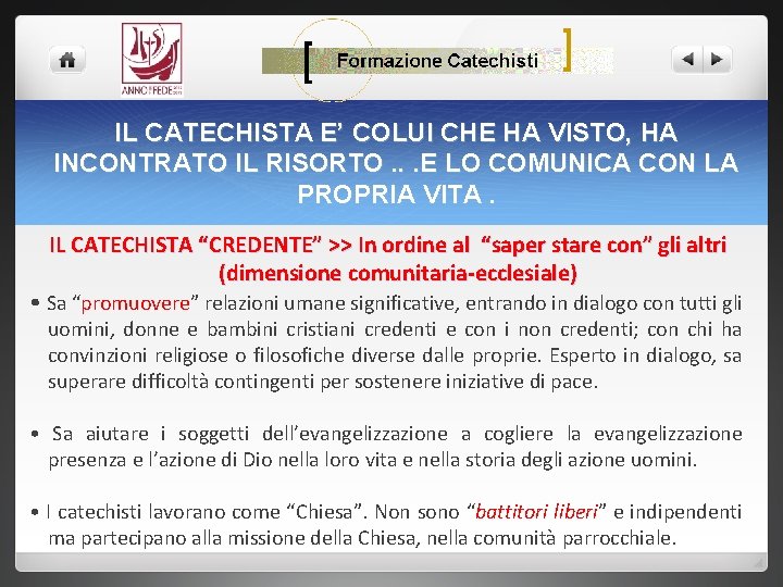 IL CATECHISTA E’ COLUI CHE HA VISTO, HA INCONTRATO IL RISORTO. . . E