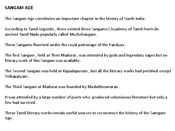 SANGAM AGE The Sangam Age constitutes an important chapter in the history of South