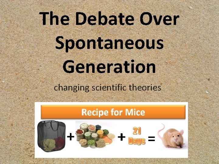 The Debate Over Spontaneous Generation changing scientific theories 