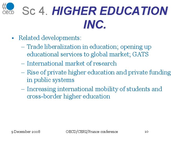 Sc 4. HIGHER EDUCATION INC. • Related developments: – Trade liberalization in education; opening