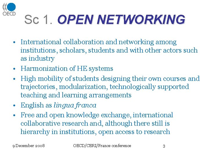 Sc 1. OPEN NETWORKING • International collaboration and networking among institutions, scholars, students and