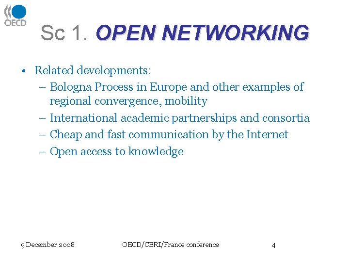 Sc 1. OPEN NETWORKING • Related developments: – Bologna Process in Europe and other