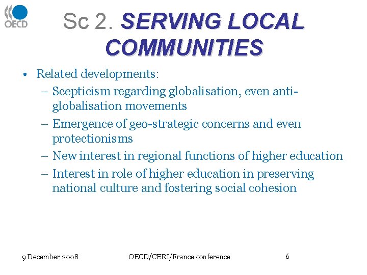 Sc 2. SERVING LOCAL COMMUNITIES • Related developments: – Scepticism regarding globalisation, even antiglobalisation