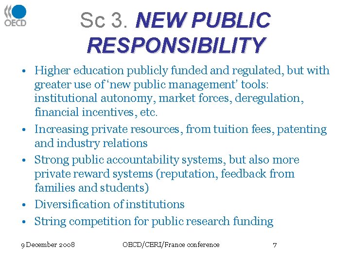 Sc 3. NEW PUBLIC RESPONSIBILITY • Higher education publicly funded and regulated, but with