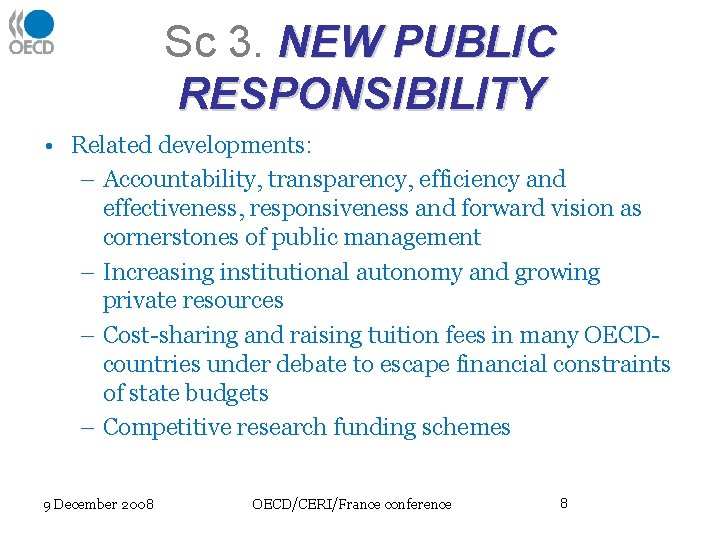 Sc 3. NEW PUBLIC RESPONSIBILITY • Related developments: – Accountability, transparency, efficiency and effectiveness,