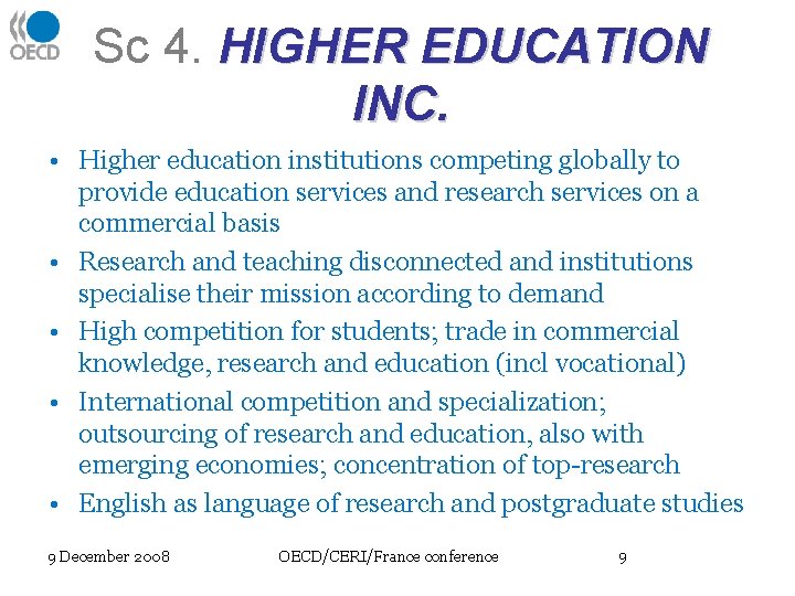 Sc 4. HIGHER EDUCATION INC. • Higher education institutions competing globally to provide education