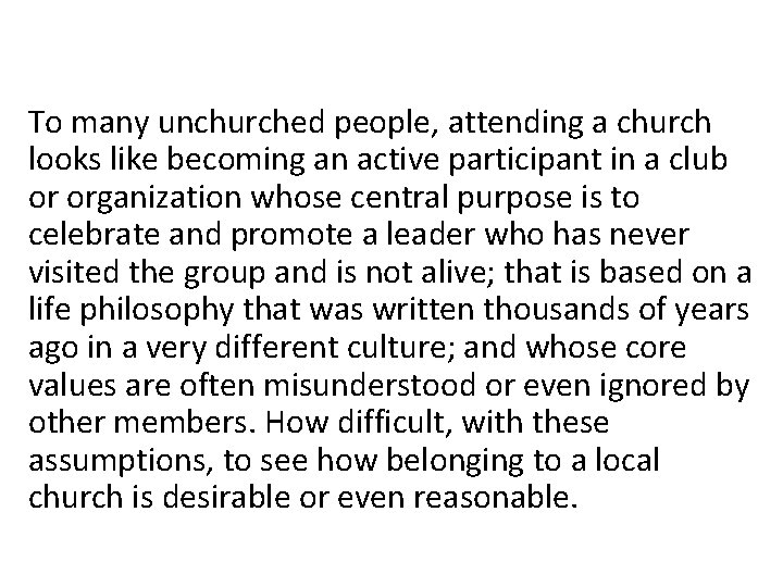 To many unchurched people, attending a church looks like becoming an active participant in
