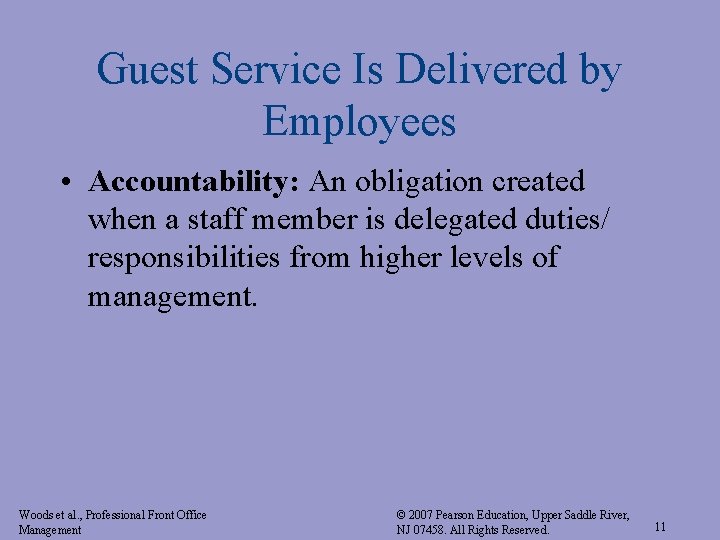 Guest Service Is Delivered by Employees • Accountability: An obligation created when a staff Guest Service Is Delivered by Employees • Accountability: An obligation created when a staff
