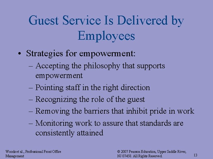 Guest Service Is Delivered by Employees • Strategies for empowerment: – Accepting the philosophy Guest Service Is Delivered by Employees • Strategies for empowerment: – Accepting the philosophy