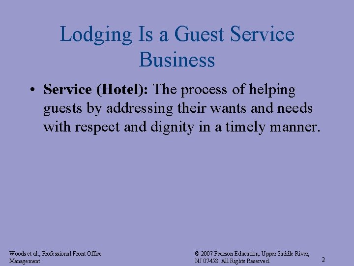 Lodging Is a Guest Service Business • Service (Hotel): The process of helping guests Lodging Is a Guest Service Business • Service (Hotel): The process of helping guests