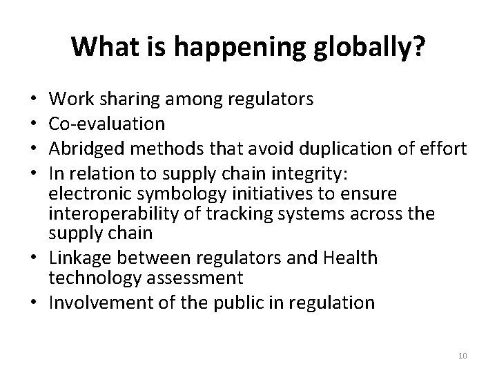 What is happening globally? Work sharing among regulators Co-evaluation Abridged methods that avoid duplication