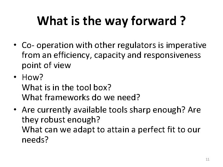 What is the way forward ? • Co- operation with other regulators is imperative