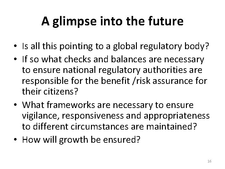 A glimpse into the future • Is all this pointing to a global regulatory