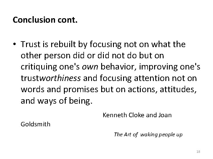 Conclusion cont. • Trust is rebuilt by focusing not on what the other person
