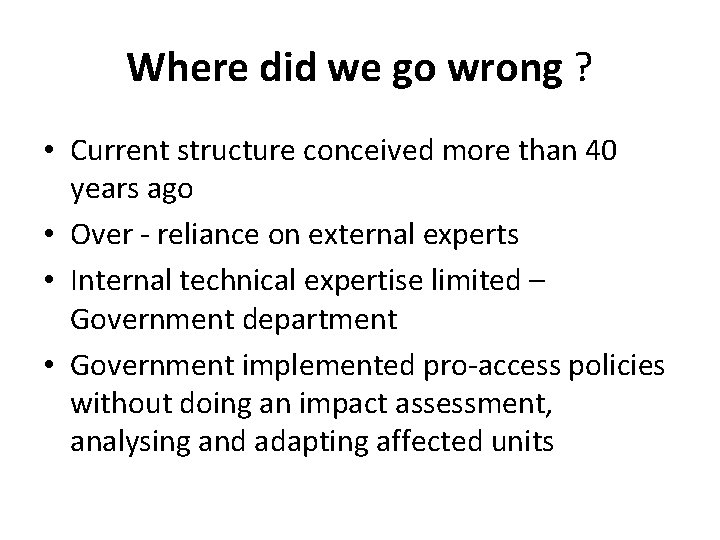 Where did we go wrong ? • Current structure conceived more than 40 years