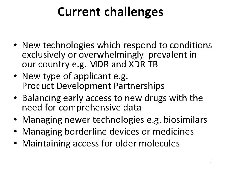 Current challenges • New technologies which respond to conditions exclusively or overwhelmingly prevalent in