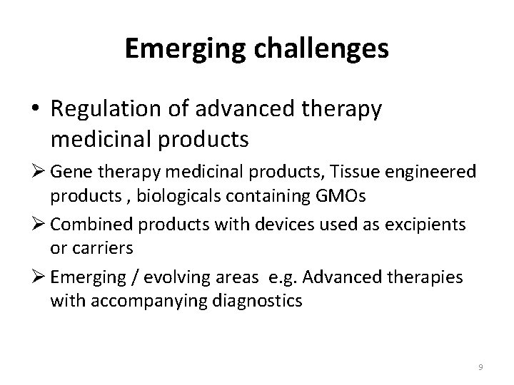 Emerging challenges • Regulation of advanced therapy medicinal products Ø Gene therapy medicinal products,