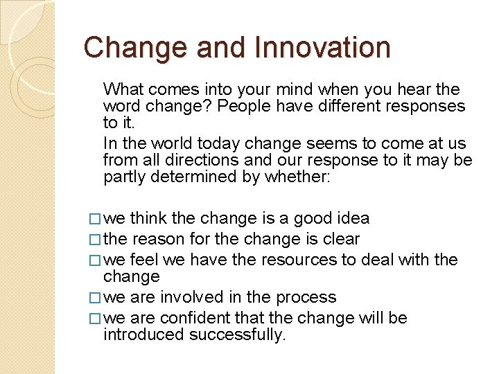 Change and Innovation What comes into your mind when you hear the word change?