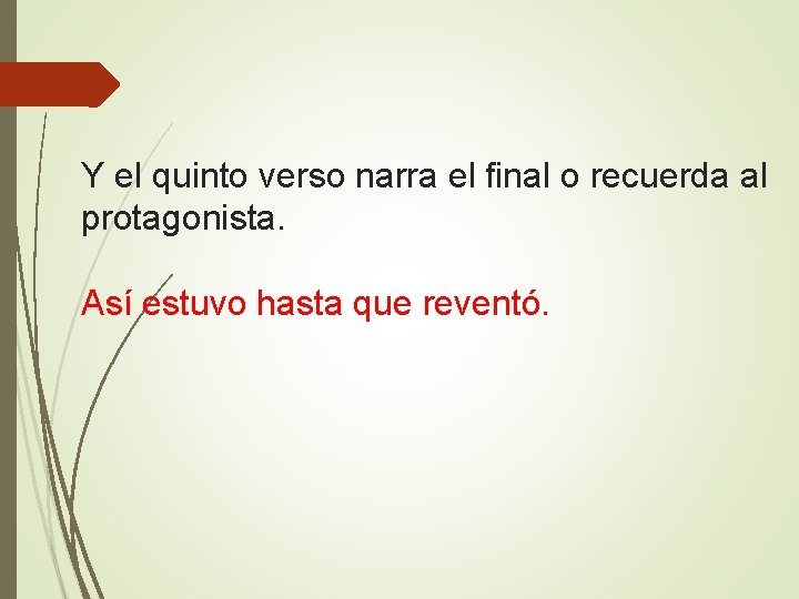 Y el quinto verso narra el final o recuerda al protagonista. Así estuvo hasta Y el quinto verso narra el final o recuerda al protagonista. Así estuvo hasta