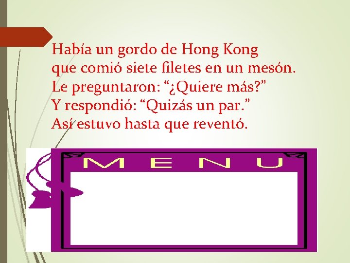 Había un gordo de Hong Kong que comió siete filetes en un mesón. Le Había un gordo de Hong Kong que comió siete filetes en un mesón. Le