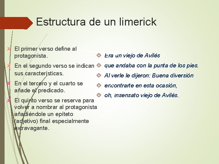 Estructura de un limerick ✘ El primer verso define al protagonista. Era un viejo Estructura de un limerick ✘ El primer verso define al protagonista. Era un viejo