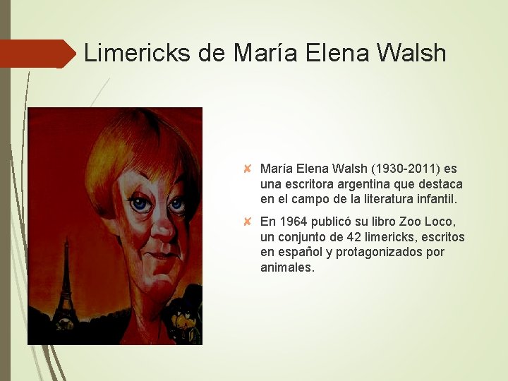 Limericks de María Elena Walsh ✘ María Elena Walsh (1930 -2011) es una escritora Limericks de María Elena Walsh ✘ María Elena Walsh (1930 -2011) es una escritora