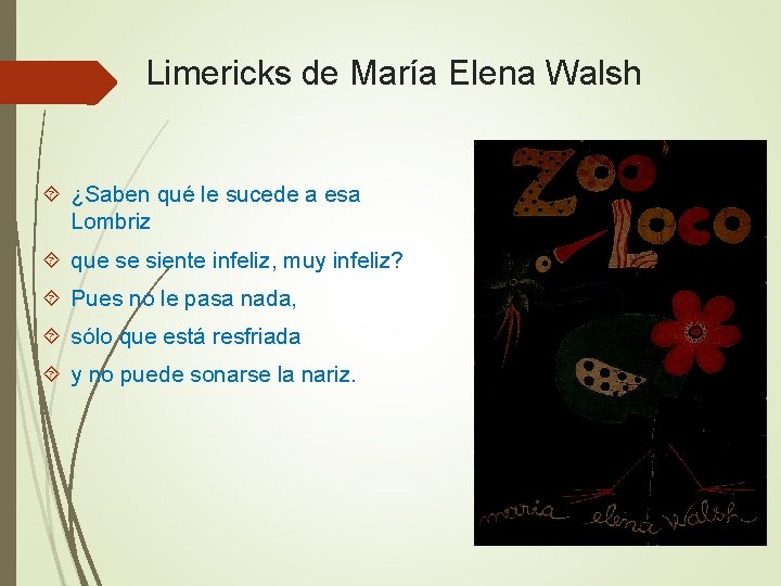 Limericks de María Elena Walsh ¿Saben qué le sucede a esa Lombriz que se Limericks de María Elena Walsh ¿Saben qué le sucede a esa Lombriz que se