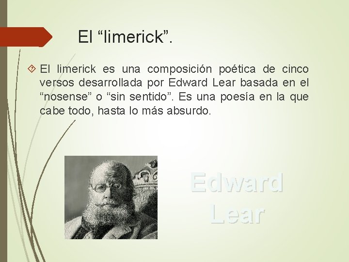 El “limerick”. El limerick es una composición poética de cinco versos desarrollada por Edward El “limerick”. El limerick es una composición poética de cinco versos desarrollada por Edward