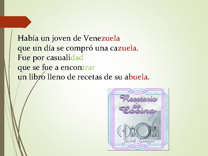 Había un joven de Venezuela que un día se compró una cazuela. Fue por Había un joven de Venezuela que un día se compró una cazuela. Fue por