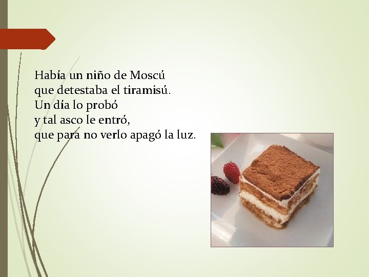 Había un niño de Moscú que detestaba el tiramisú. Un día lo probó y Había un niño de Moscú que detestaba el tiramisú. Un día lo probó y