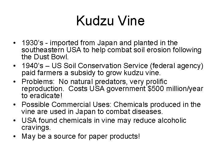 Kudzu Vine • 1930’s - imported from Japan and planted in the southeastern USA