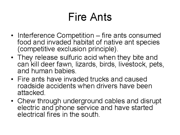 Fire Ants • Interference Competition – fire ants consumed food and invaded habitat of