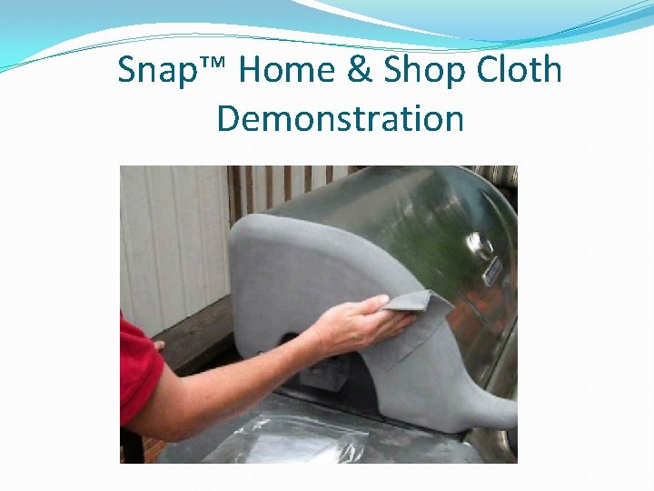 Snap™ Home & Shop Cloth Demonstration 