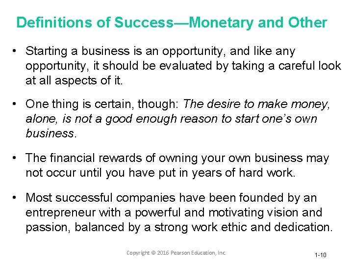 Definitions of Success—Monetary and Other • Starting a business is an opportunity, and like