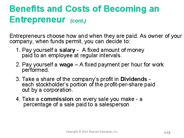 Benefits and Costs of Becoming an Entrepreneur (cont. ) Entrepreneurs choose how and when