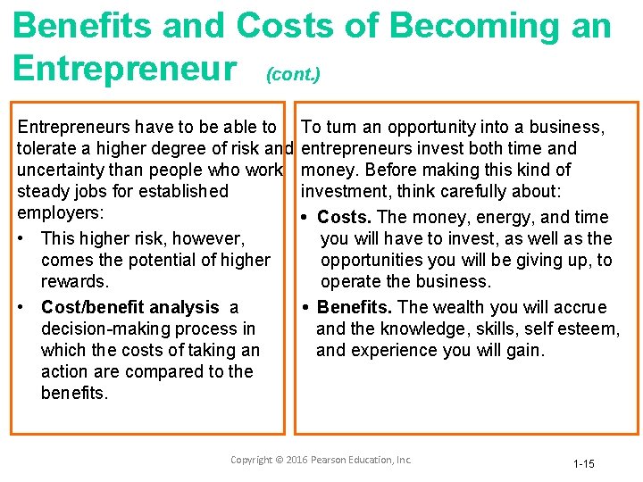 Benefits and Costs of Becoming an Entrepreneur (cont. ) Entrepreneurs have to be able