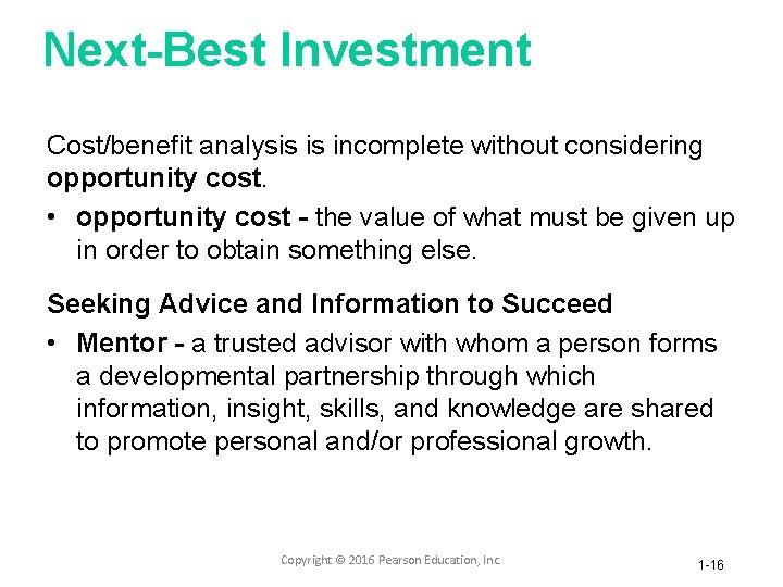 Next-Best Investment Cost/benefit analysis is incomplete without considering opportunity cost. • opportunity cost -